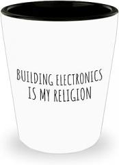 Building Electronics Is My Religion Shot Glass Funny Gift Idea For Hobby Lover Fanatic Quote Fan Present Gag 1.5 Oz Shotglass