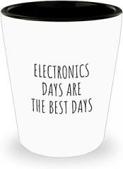 Funny Electronics Shot Glass Days Are The Best Days Gift Idea For Hobby Lover Fan Quote Inspirational Gag 1.5 Oz Shotglass