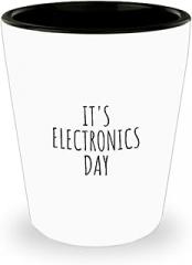 It's Electronics Day Shot Glass Funny Gift Idea For Hobby Lover Addict Quote Fan Gag Present Joke 1.5 Oz Shotglass