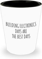 Funny Building Electronics Shot Glass Days Are The Best Days Gift Idea For Hobby Lover Fan Quote Inspirational Gag 1.5 Oz Shotglass