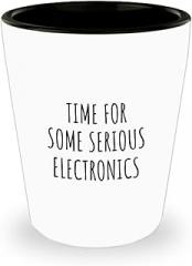 EzGift Funny Electronics Shot Glass Time For Some Serious Gift Idea For Hobby Lover Sarcastic Quote Fan Present Gag 1.5 Oz Shotglass
