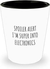 Funny Electronics Shot Glass Spoiler Alert I'm Super Into Funny Gift Idea For Hobby Lover Quote Fan Gag 1.5 Oz Shotglass