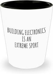 EzGift Funny Building Electronics Shot Glass Is An Extreme Sport Ironic Gift Idea For Hobby Lover Sarcastic Present Quote Fan Gag 1.5 Oz Shotglass