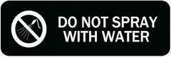 Do Not Spray with Water Sign for Door Acrylic Plastic Rounded Corners Long Lasting Double Sided Tape for Electronics Gift Women Men 3X9 Inch Gates Garden Bars Restaurants cafes Shop Pubs Clubs