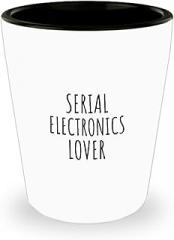 Serial Electronics Lover Shot Glass Funny Gift Idea For Hobby Addict Pun Quote Fan Gag Joke 1.5 Oz Shotglass