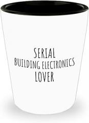 Serial Building Electronics Lover Shot Glass Funny Gift Idea For Hobby Addict Pun Quote Fan Gag Joke 1.5 Oz Shotglass