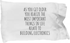 Funny Building Electronics Pillowcase As You Get Older Most Important Things Relate to Gift Idea for Hobby Lover Fan Quote Gag Pillow Cover Case 20x30
