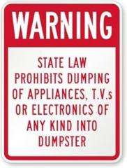 Dumpster Sign: Warning - State Law Prohibits Dumping Of Appliances, T.V.S Or Electronics Of Any Kind Into Dumpster Metal Sign Plaque for Home and Outdoor Fence Decor | 8 x 12 in