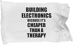 Building Electronics Pillowcase Cheaper Than A Therapy Funny Gift for Building Electronics Lover Addict Pillow Cover Case Set Standard Size