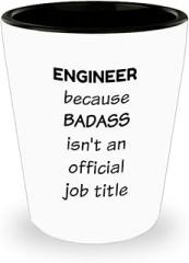 Gifts Idea for Engineering Shot Glass Shotglass Novelty Drinkware - Engineer Engr Week Civil Chemical Electrical Electronic EC Industrial Mechanical Funny - Badass