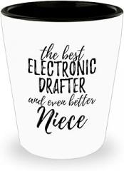 Cute Electronic Drafter Niece Shot Glass Funny Gift Idea For Nieces Gag Inspiring Joke The Best And Even Better 1.5 Oz Shotglass