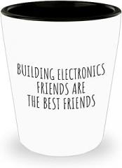 EzGift Funny Building Electronics Shot Glass Friends Are The Best Friends Gift Idea For Hobby Lover Fan Quote Friendship 1.5 Oz Shotglass