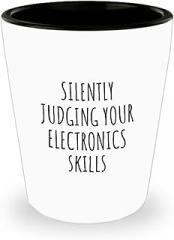 Silently Judging Your Electronics Skills Shot Glass Funny Gift Idea For Hobby Lover Fan Quote Gag Joke 1.5 Oz Shotglass