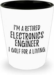 Retired Electronics Engineer Shot Glass I Golf For A Living Funny Retiree Gift Idea Golfing Lover 1.5 Oz Shotglass