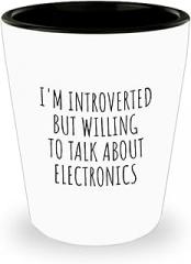Funny Electronics Shot Glass I'm Introverted But Willing To Talk About Gift Idea For Shy Hobby Lover Present Quote Gag Joke 1.5 Oz Shotglass