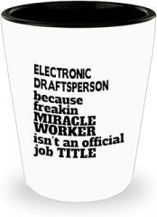 Electronic Draftsperson Gifts - Great Shot Glass, Unique Electronic Draftsperson Creative and Funny Drinking Shotglass, For Him Her Women Men Male