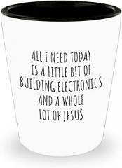 EzGift Funny Building Electronics Shot Glass Christian Catholic Gift All I Need Is Whole Lot Of Jesus Hobby Lover Present Quote Gag 1.5 Oz Shotglass