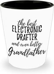 Cute Electronic Drafter Grandfather Shot Glass Funny Gift Idea For Grandpa Gag Inspiring Joke The Best And Even Better 1.5 Oz Shotglass