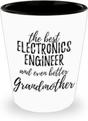 Cute Electronics Engineer Grandmother Shot Glass Funny Gift Idea For Grandma Gag Inspiring Joke The Best And Even Better 1.5 Oz Shotglass