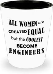 Gifts Idea for Female Engineering Shot Glass Shotglass Novelty Drinkware - Engineer Engr Week Civil Chemical Electrical Electronic EC Industrial Mechanical Funny - All Women Created Equal Coolest