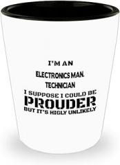 Electronics Man. Technician Funny Gifts - Electronics Man. Technician Shot Glass, Electronics Manufacturing Technician Creative And Premium Shotglass - Cute Girly Drinking Gift For Bachelorette P