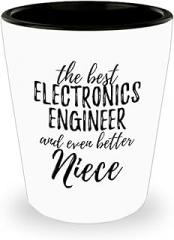 Cute Electronics Engineer Niece Shot Glass Funny Gift Idea For Nieces Gag Inspiring Joke The Best And Even Better 1.5 Oz Shotglass