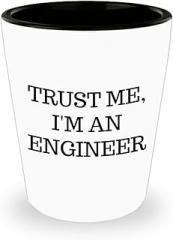 Im an Engineer Shot Glass Shotglass Novelty Drinkware - Gifts for Engineering Engineer Engr Week Civil Chemical Electrical Electronic EC Industrial Mechanical Funny Idea - Trust Me