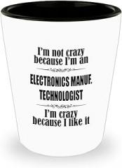 Cute Electronics Manuf. Technologist Gifts - Shotglass For Passionate/Enthusiastic Electronics Manuf. Technologist - Funny/Cute Shot Glass For Electronics Manufacturing Techno Worker - Appreciati