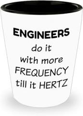 Funny Gifts for Engineering Shot Glass Shotglass Novelty Drinkware - Engineer Engr Week Civil Chemical Electrical Electronic EC Industrial Mechanical Idea - Do It with More Frequency Till It Hertz