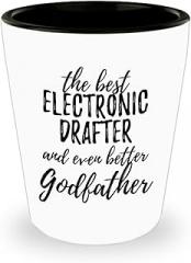 Cute Electronic Drafter Godfather Shot Glass Funny Gift Idea For Godparent Gag Inspiring Joke The Best And Even Better 1.5 Oz Shotglass