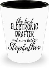 Cute Electronic Drafter Stepfather Shot Glass Funny Gift Idea For Stepdad Gag Inspiring Joke The Best And Even Better 1.5 Oz Shotglass