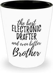 Cute Electronic Drafter Brother Shot Glass Funny Gift Idea For Sibling Gag Inspiring Joke The Best And Even Better 1.5 Oz Shotglass