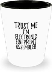 Trust Me I'm Electronic Equipment Assembler Shot Glass Funny Workplace Gift Idea Coworker Joke 1.5 Oz Shotglass