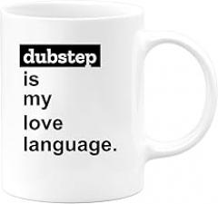 Mug Dubstep Is My Love Language - Funny Mug For Music Lovers, DJs, Ravers, Electronic Music Fans - Birthday, Housewarming, Music Events Gift