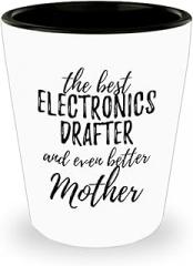 Cute Electronics Drafter Mother Shot Glass Funny Gift Idea For Mom Gag Inspiring Joke The Best And Even Better 1.5 Oz Shotglass