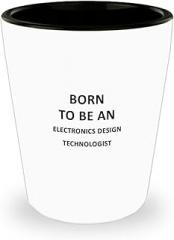 Electronics Design Technologist Gifts - Great Shot Glass, Unique Electronics Design Techno Worker Creative and Funny Drinking Shotglass, For Him Her Women Men Male