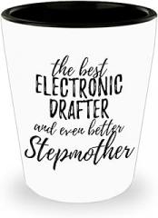 Cute Electronic Drafter Stepmother Shot Glass Funny Gift Idea For Stepmom Gag Inspiring Joke The Best And Even Better 1.5 Oz Shotglass