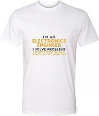 DistinctInk I'm an Electronics Engineer I Solve Problems - Funny T Shirt - Super Soft - Ringspun Cotton & Polyester Jersey