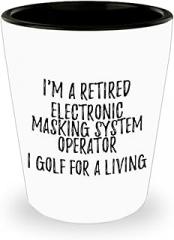 EzGift Retired Electronic Masking System Operator Shot Glass I Golf For A Living Funny Retiree Gift Idea Golfing Lover 1.5 Oz Shotglass