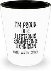 I'm Proud To Be Electronic Engineering Technician Until I Win The Lottery Shot Glass Funny Gift For Coworker Office Gag 1.5 Oz Shotglass