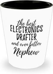 Cute Electronics Drafter Nephew Shot Glass Funny Gift Idea For Relative Gag Inspiring Joke The Best And Even Better 1.5 Oz Shotglass