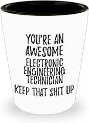 EzGift You're An Awesome Electronic Engineering Technician Keep That Shit Up Shot Glass Funny Inspirational Quote Coworker Gift 1.5 Oz Shotglass