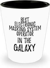 Best Electronic Masking System Operator In The Galaxy Shot Glass Funny Sci-fi Lover Gift Geek Coworker Present 1.5 Oz Shotglass