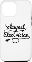 Okayest Electrician - Electronic Technician Electrician Case for iPhone 12 Pro Max