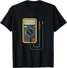 Diagnose Ironie Nutzlos Faul Messinstrument Futile Useless Voltage Electrician Electronic Meter Gift T-Shirt