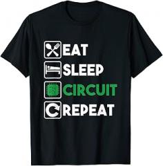 Electronics Technician Science Nerd Tech CPU Eat Sleep Electronic Circuit Repeat Engineer Technology Gift T-Shirt