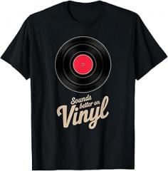 Novelty Vintage Record Music Turntable Musician Funny Saying Sounds Better on Vinyl Record DJ Electronic Gag T-Shirt