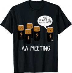 Funny Battery & Electronics Pun Tee Shirt Battery AA Meeting Pun Sarcastic Electronics Joke T-Shirt