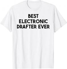 Best Electronic Drafter Ever T-Shirt