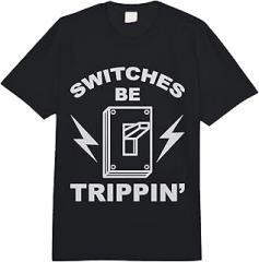Cool Unique I'm A Proud Electrician T-shirts Switches Be Trippin' Shirt | Cute Master in Electronics Gift Comfort Colors Adult Heavyweight T-Shirt